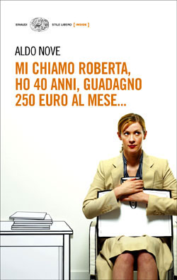 ALDO NOVE: Mi chiamo Roberta, ho quarant’anni, guadagno 250 euro al mese...