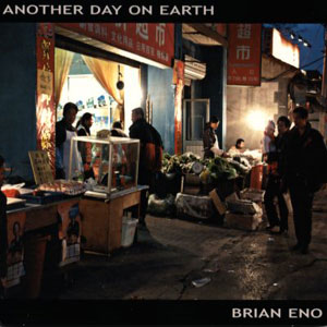 BRIAN ENO: ANOTHER DAY ON EARTH