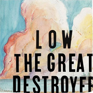 LOW: The great destroyer