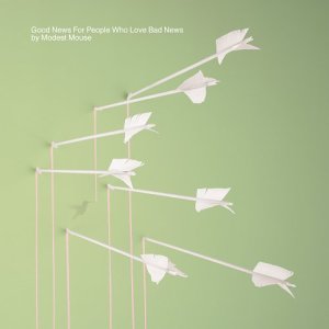 MODEST MOUSE: Good news for people who love bad news