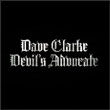 DAVE CLARKE:DEVIL’S ADVOCATE