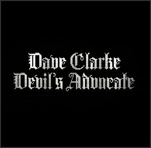 DAVE CLARKE:DEVILS ADVOCATE