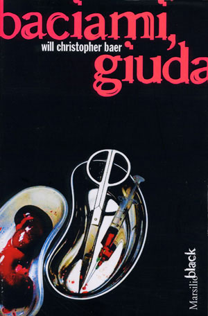 WILL CHRISTOPHER BAER: Baciami Giuda