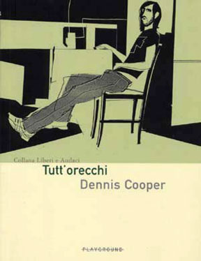 DENNIS COOPER: Tuttorecchi 