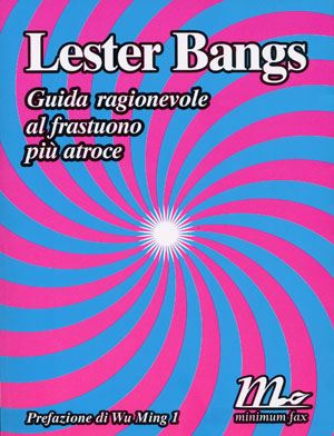 LESTER BANGS: Guida ragionevole al frastuono pi atroce