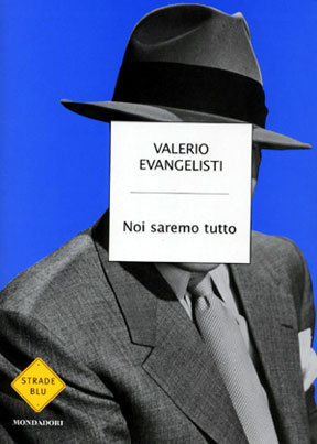VALERIO EVANGELISTI: Noi saremo tutto