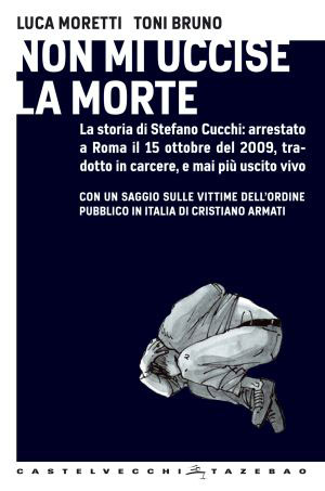 LUCA MORETTI-TONI BRUNO: Non mi uccise la morte