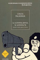 CHUCK PALAHNIUK La Scimmia pensa la scimmia fa