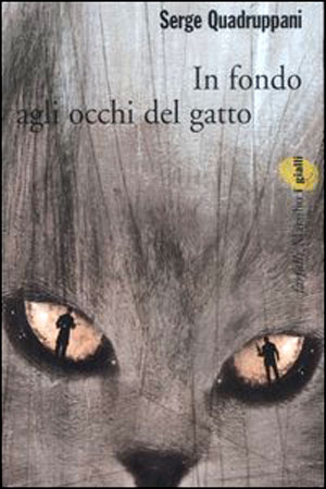 SERGE QUADRUPPANI: In fondo agli occhi del gatto