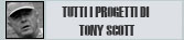 Tutti i progetti di Tony Scott (03/04/2005)